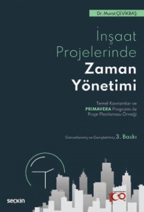 İnşaat Sektöründe Zaman Yönetimi Temel Kavramlar ve Primavera Programı ile Proje Planlaması Örneği