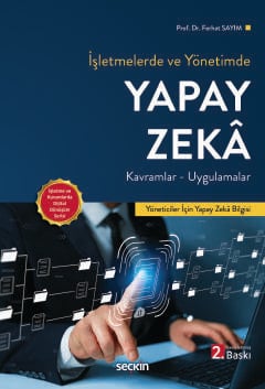 İşletmelerde ve Yönetimde Yapay Zeka Kavramlar – Uygulamalar