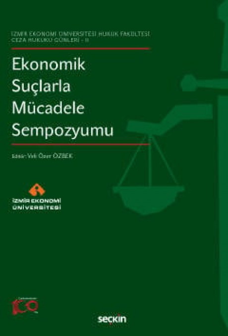 İzmir Ekonomi Üniversitesi Hukuk Fakültesi Ceza Hukuku Günleri – IIEkonomik Suçlarla Mücadele Sempozyumu