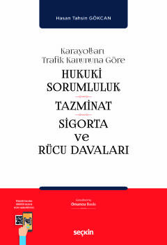 Karayolları Trafik Kanununa GöreHukukî Sorumluluk, Tazminat, Sigorta ve Rücu Davaları