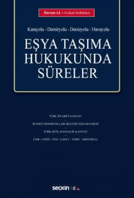 (Karayolu – Demiryolu – Denizyolu – Havayolu)Eşya Taşıma Hukukunda Süreler