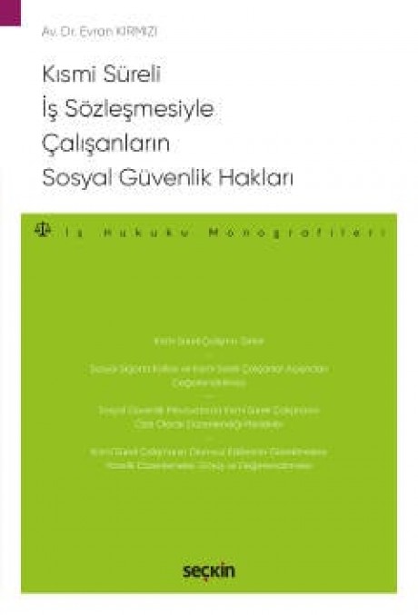 Kısmi Süreli İş Sözleşmesiyle Çalışanların Sosyal Güvenlik Hakları – İş Hukuku Monografileri –