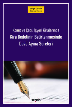 Konut ve Çatılı İşyeri KiralarındaKira Bedelinin BelirlenmesindeDava Açma Süreleri