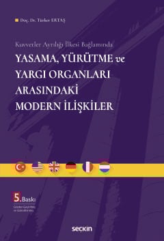 Kuvvetler Ayrılığı İlkesi BağlamındaYasama, Yürütme ve Yargı Organları Arasındaki Modern İlişkiler