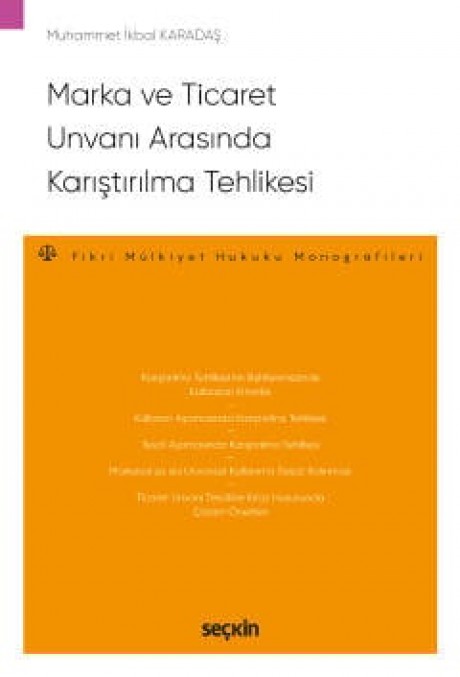 Marka ve Ticaret Unvanı ArasındaKarıştırılma Tehlikesi Fikri Mülkiyet Hukuku Monografileri