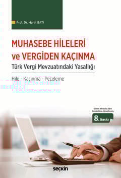 Muhasebe Hileleri ve Vergiden Kaçınma Türk Vergi Mevzuatındaki Yasallığı / Hile – Kaçınma – Peçeleme
