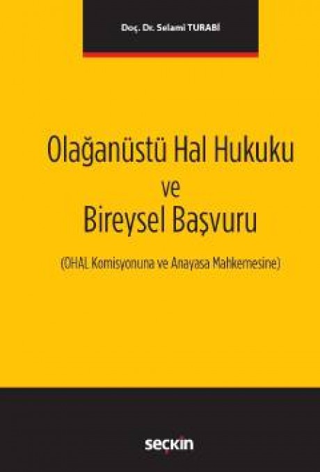 Olağanüstü Hal Hukuku ve Bireysel Başvuru (OHAL Komisyonuna ve Anayasa Mahkemesine)