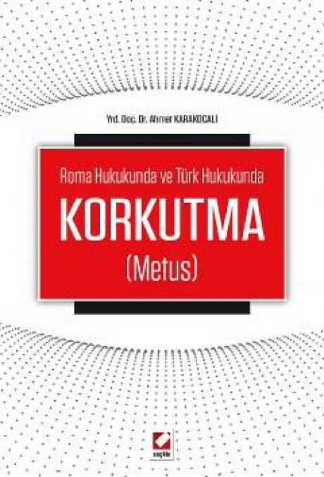 Roma Hukukunda ve Türk HukukundaKorkutma (Metus)