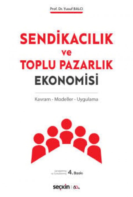 Sendikacılık ve Toplu Pazarlık Ekonomisi Kavram – Modeller – Uygulama