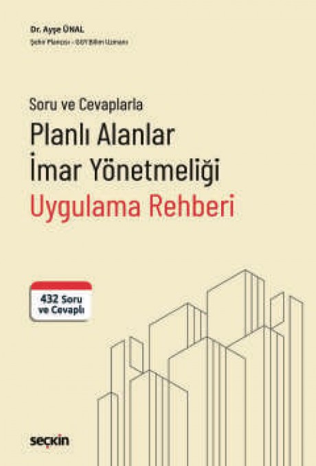 Soru ve CevaplarlaPlanlı Alanlar İmar Yönetmeliği Uygulama Rehberi  432 Soru ve Cevaplı