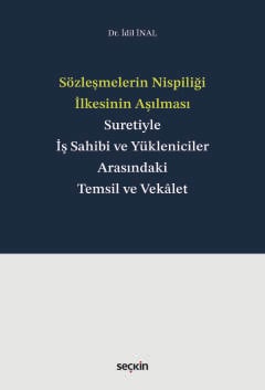 Sözleşmelerin Nispiliği İlkesinin Aşılması Suretiyle İş Sahibi ve Yükleniciler Arasındaki Temsil ve Vekâlet