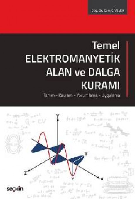 Temel Elektromanyetik Alan ve Dalga Kuramı   Tanım – Kavram – Yorumlama – Uygulama