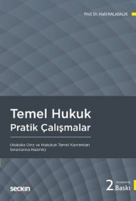 Temel Hukuk Pratik Çalışmalar (Hukuka Giriş ve Hukukun Temel Kavramları)