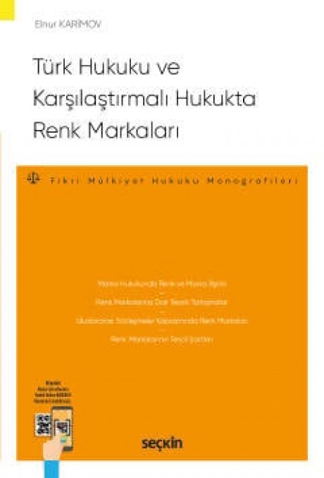 Türk Hukuku ve Karşılaştırmalı Hukukta Renk Markaları – Fikri Mülkiyet Hukuku Monografileri –