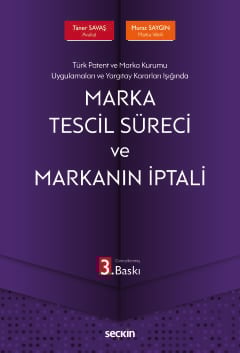 Türk Patent ve Marka Kurumu Uygulamaları ve Yargıtay Kararları IşığındaMarka Tescil Süreci ve Markanın İptali